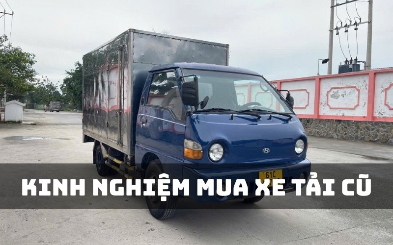 Kinh nghiệm mua xe tải 1 tấn cũ giá rẻ từ người dùng thực tế hay.