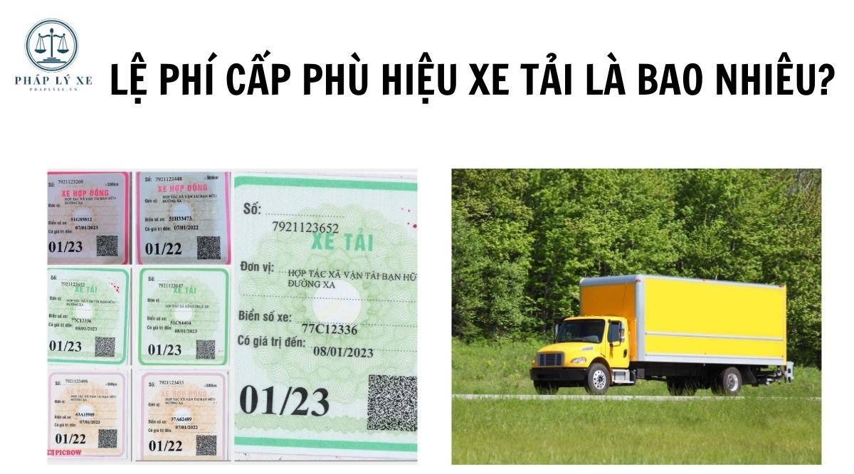 Bao nhiêu tiền để đăng ký phù hiệu xe tải: Bảng giá và các khoản phí