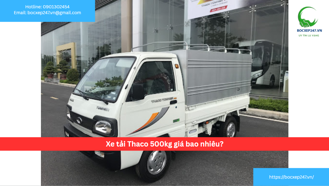 Muốn Mua Xe Tải Thaco 500kg Giá Bao Nhiều | Nơi Bán Uy Tín & Chính Sách Hỗ Trợ Tốt