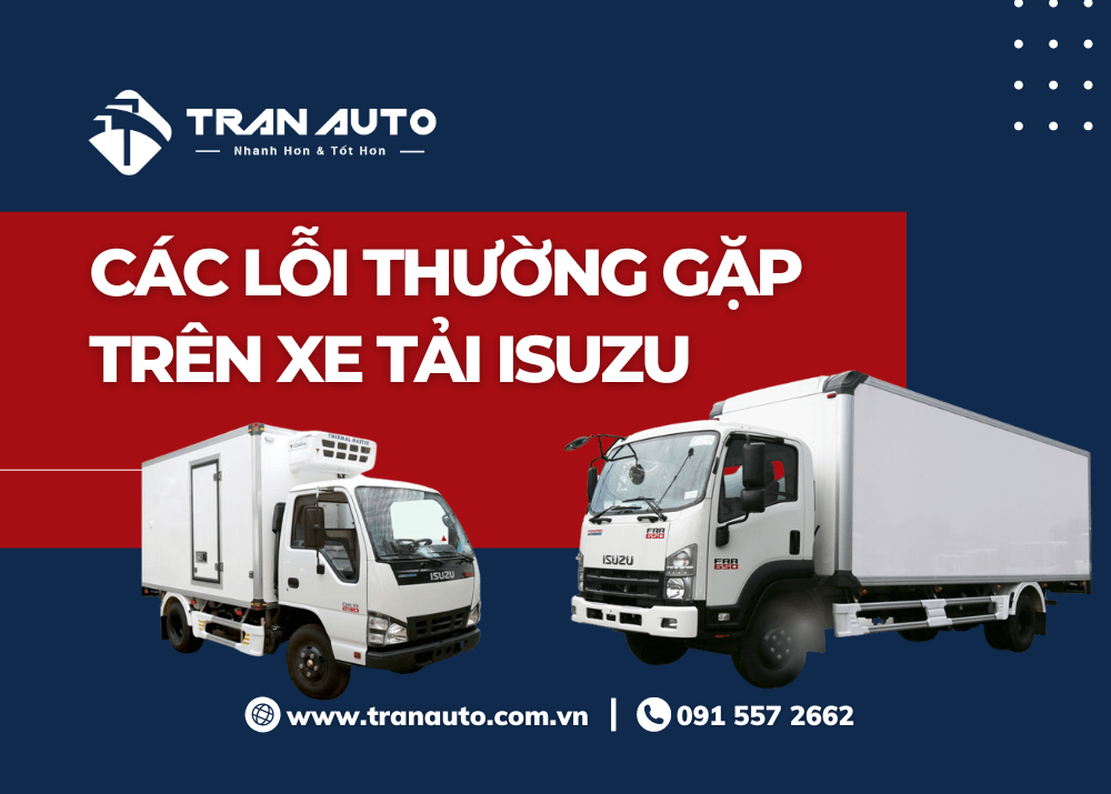 Xe Tải Isuzu 10 Tấn: Cách Khắc Phục Những Lỗi Thường Gặp Khi Sử Dụng