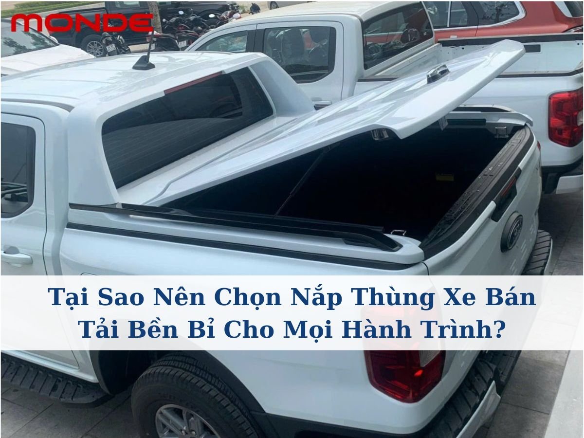 Tại sao nên dùng nắp thùng xe bán tải để tăng tuổi thọ gầm xe khi đi đường dài