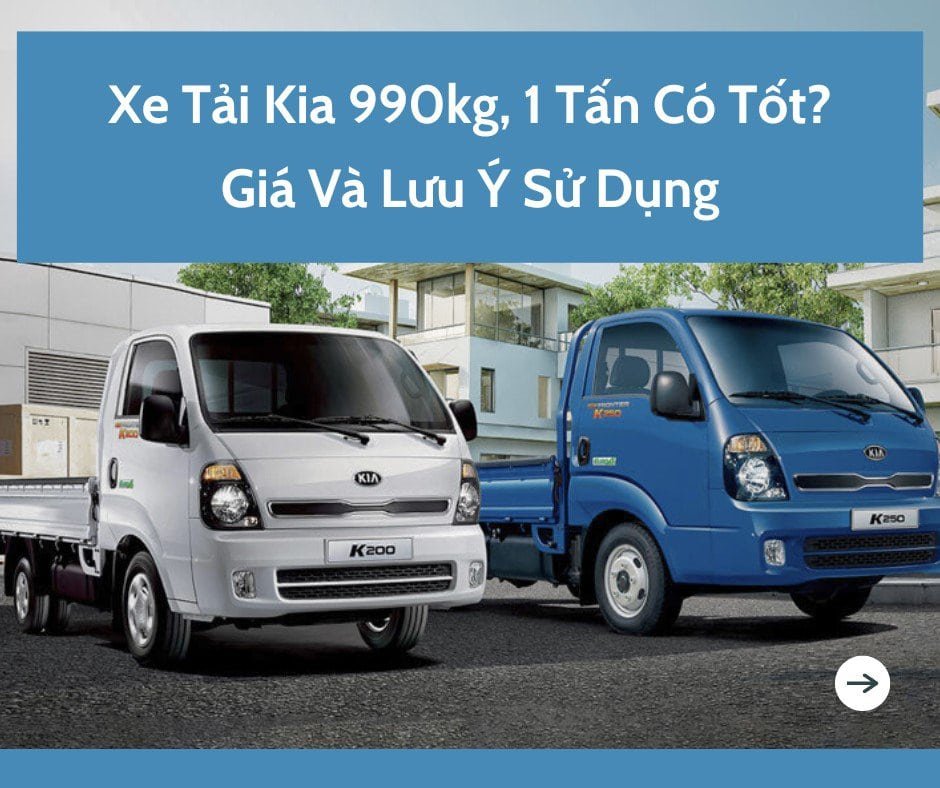 Khám phá giá bán xe tải Kia 1 tấn cũ cùng các mẫu xe đáng mua
